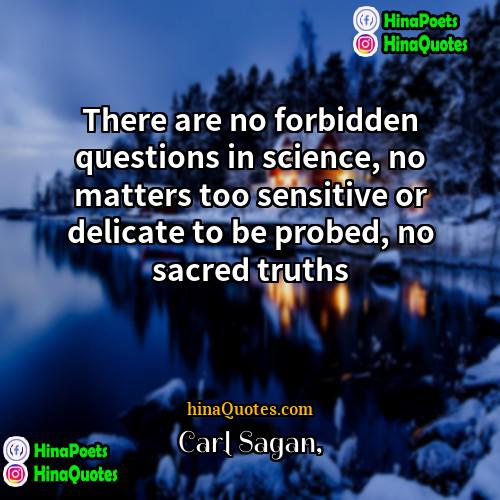 Carl Sagan Quotes | There are no forbidden questions in science,